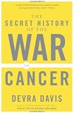 The Secret History of the War on Cancer