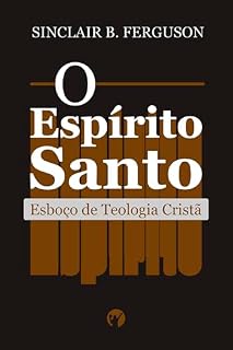 Livro O Espírito Santo: Esboço de Teologia Cristã