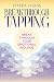 Breakthrough Tapping: Break Through Your Emotional Wounds by Cynthia Ungson