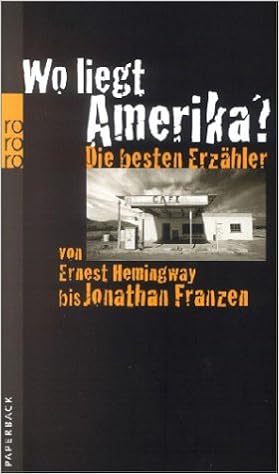 Wo Liegt Amerika Die Besten Erzahler Von Ernest Hemingway Bis Jonathan Franzen Amazon De Uberhoff Thomas Bucher