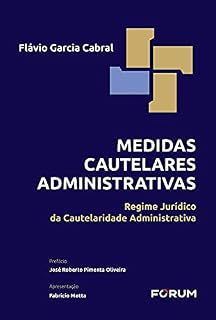 Livro Medidas Cautelares Administrativas: Regime Jurídico da Cautelaridade Administrativa