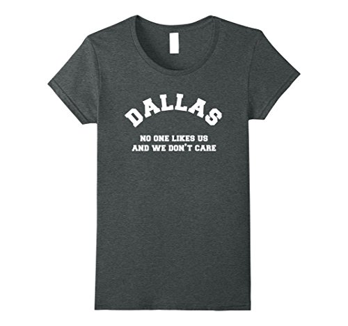 Womens Dallas No One Likes Us and We Don't Care Shirt Large Dark Heather