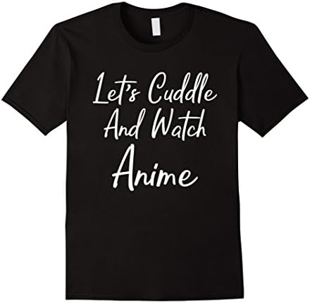Let's Cuddle and Watch Anime Japanese T-Shirt