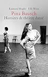 Pina Bausch : Histoires de théâtre dansé by