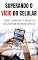 Livro Superando o VÍCIO do Celular: Aprenda a Superar o Vício do Celular de Maneira Simples