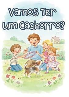 Livro Vamos Ter um Cachorro?: nossa família está realmente pronta para ter um cachorro?