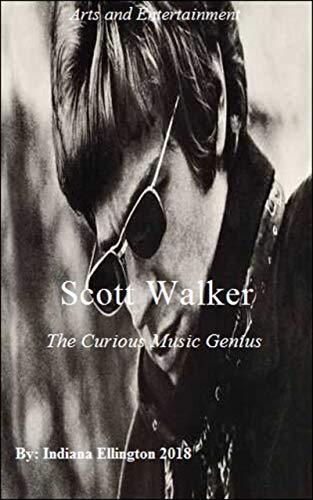 Scott Walker - The Curious Music Genius, A Biography, Pop Music, Actors & Entertainer, U.S Music, Music Culture, Nonfiction