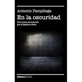 En la oscuridad: Diez meses secuestrado por Al Qaeda en Siria (REALIDAD) En la oscuridad: Diez meses secuestrado por Al Qaeda en Siria (REALIDAD)