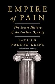 Empire of Pain: The Secret History of the Sackler Dynasty
