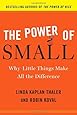The Power of Small: Why Little Things Make All the Difference