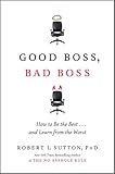 Good Boss, Bad Boss: How to Be the Best... and Learn from the Worst cover