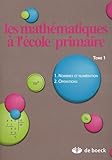 Les mathématiques à l'école primaire : Tome 1, Nombres et numération, opérations by 