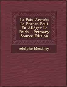 La Paix Armee La France Peut En Alleger Le Poids French Edition Messimy Adolphe Amazon Com Books