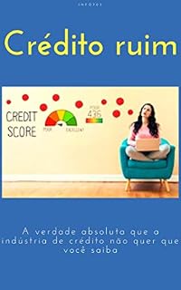 Livro Crédito ruim: a verdade absoluta que a indústria de crédito não quer que você saiba