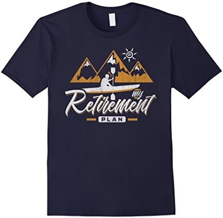Mens Kayaking Shirts My Retirement Plan Kayak T-Shirt Men Women Large Navy