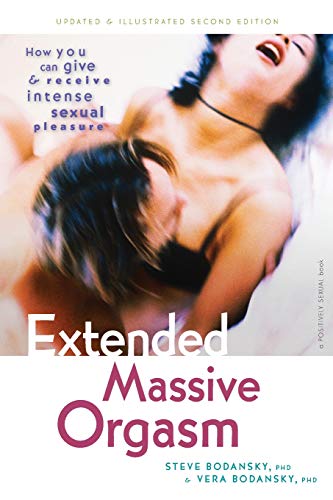 Extended Massive Orgasm, Updated and Illustrated: How you can give and receive intense sexual pleasu by Steve Bodansky Ph.D., Vera Bodansky Ph.D.