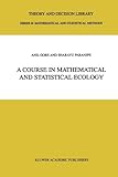 A Course in Mathematical and Statistical Ecology, Gore, Anil and Paranjpe, S. A., 9048156165