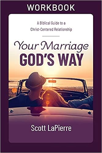Your Marriage God's Way Workbook: A Biblical Guide to a Christ-Centered Relationship