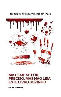 Livro Mate-me se for preciso, mas não leia este livro sozinho : Seu corpo é minha propriedade sem valor