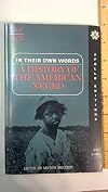 In their own words; a history of the American Negro