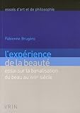 Image de L'experience De La Beaute: Essai Sur La Banalisation Du Beau Au Xviiie Siecle (Essais D'art Et De Philosophie) (French Edition)