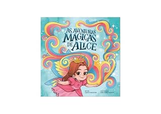 Livro As Aventuras Mágicas de Alice: Uma História Infantil sobre Inclusão, Empatia e Coragem
