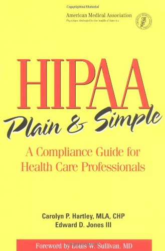 Download Hipaa Plain and Simple: A Compliance Guide for Health Care Professionals Download Hipaa Plain and Simple: A Compliance Guide for Health Care Professionals