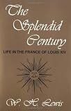 The Splendid Century : Life in the France of Louis XIV, Lewis, W. H., 0881339210