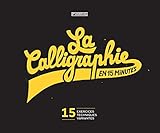 La calligraphie en 15 minutes by