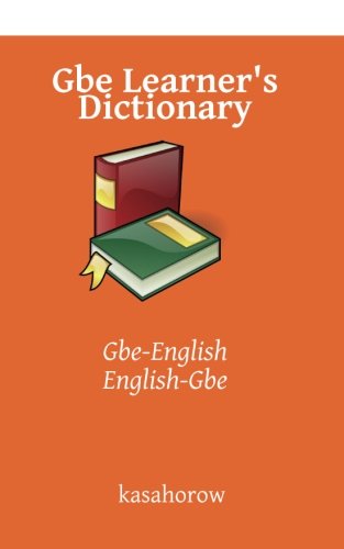Gbe Learner's Dictionary: Gbe-English, English-Gbe (English Evegbe)