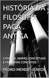 Livro HISTÓRIA DA FILOSOFIA PAGÃ ANTIGA: CITAÇÕES, MAPAS CONCEITUAIS E PRINCIPAIS CONCEITOS