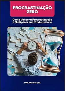 Livro Procrastinação Zero: Como Vencer a Procrastinação e Multiplicar sua Produtividade