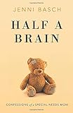 Half A Brain: Confessions of a Special Needs Mom