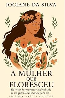 Livro A MULHER QUE FLORESCEU