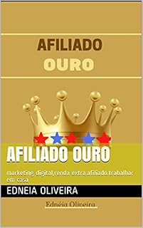 Livro Afiliado Ouro: marketing digital,renda extra.afiliado.trabalhar em casa