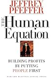 The Human Equation: Building Profits by Putting People First