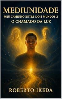 Livro Mediunidade: Meu Caminho Entre Dois Mundos 2: O Chamado da Luz