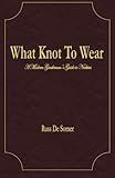 What Knot To Wear? by Russ DeSomer, Brooke Dunkley