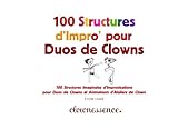 100 Structures d'Impro' pour Duos de Clowns: 100 Structures d'Improvisations pour Duos de Clowns et by 