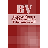 BV - Bundesverfassung der Schweizerischen Eidgenossenschaft (German Edition) book cover BV - Bundesverfassung der Schweizerischen Eidgenossenschaft (German Edition) book cover