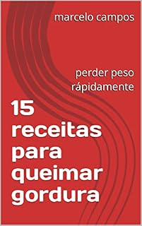 Livro 15 receitas para queimar gordura: perder peso rápidamente