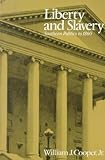 Liberty and Slavery : Southern Politics to 1860, Cooper, William, 0075535882