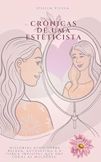 Livro Crônica de uma Esteticista: Um abraço em forma de páginas para a mulher que existe em você