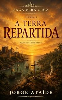 Livro A Terra Repartida: Livro II da Saga Vera Cruz