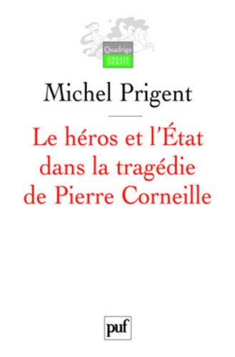 Le  héros et l'État dans la tragédie de Pierre Corneille