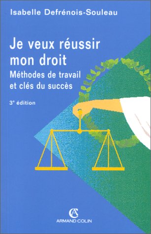 Je Veux Réussir Mon Droit Méthodes De Travail Et Clés Du - 