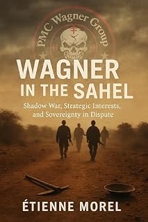 Livro Wagner in the Sahel: Shadow War, Strategic Interests, and Sovereignty in Dispute
