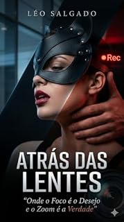 Livro Atrás das Lentes: “Onde o Foco é o Desejo e o Zoom é a Verdade” (Prazer e Erotismo)