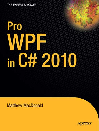 Pro WPF in C# 2010: Windows Presentation Foundation in .NET 4 by Matthew MacDonald