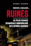 Robien, Scellier...Ruinés ! : Le plus grand scandale immobilier de l'après-guerre by 